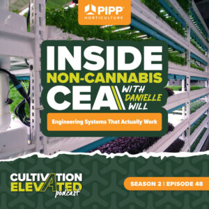 Season 2 | Episode 48: Inside Non-Cannabis CEA: Engineering Systems That Actually Work