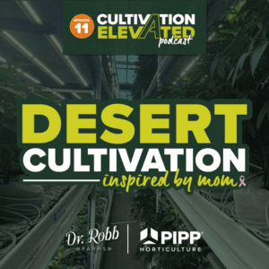 Episode 11: Desert Cultivation, Inspired by Mom with Dr. Robb Farms