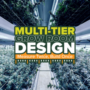Multi-Tier Grow Room Design: Measure Once, Build Twice Webinar with Cannabis Business Times