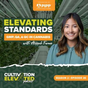 Season 2 | Episode 26: Elevating Standards: Good Manufacturing Practices, Quality Assurance, and Quality Control in Cannabis with Atiyyah Ferouz