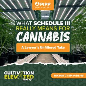 Season 2 | Episode 49: What Schedule III Really Means for Cannabis: A Lawyer&rsquo;s Unfiltered Take